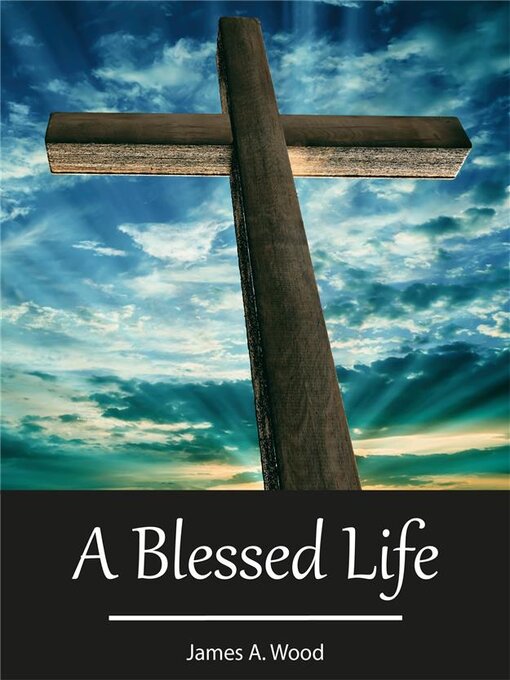 Title details for A Blessed Life by James Wood - Available